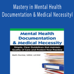 Mastery in Mental Health Documentation & Medical Necessity Comprehensive Clinical Documentation for Psychotherapists - Beth Rontal.