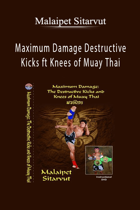 Maximum Damage Destructive Kicks ft Knees of Muay Thai - Malaipet Sitarvut
