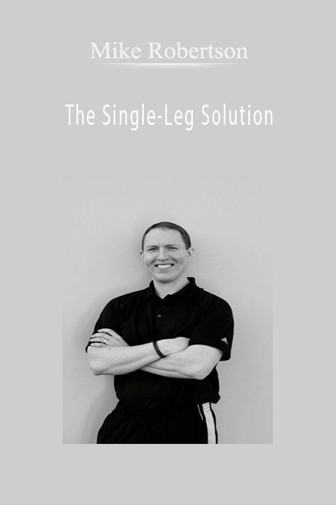 Mike Robertson - The Single-Leg Solution