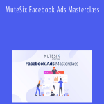MuteSix Facebook Ads Masterclass