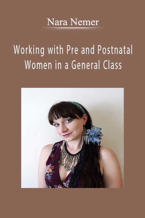 Nara Nemer - Working with Pre and Postnatal Women in a General Class