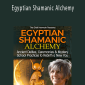 Nicki Scully - Egyptian Shamanic Alchemy.