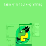 Python Tkinter Masterclass – Learn Python GUI Programming