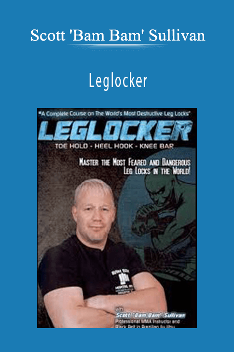 Scott 'Bam Bam' Sullivan - Leglocker