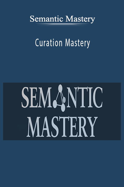 Semantic Mastery – Curation Mastery
