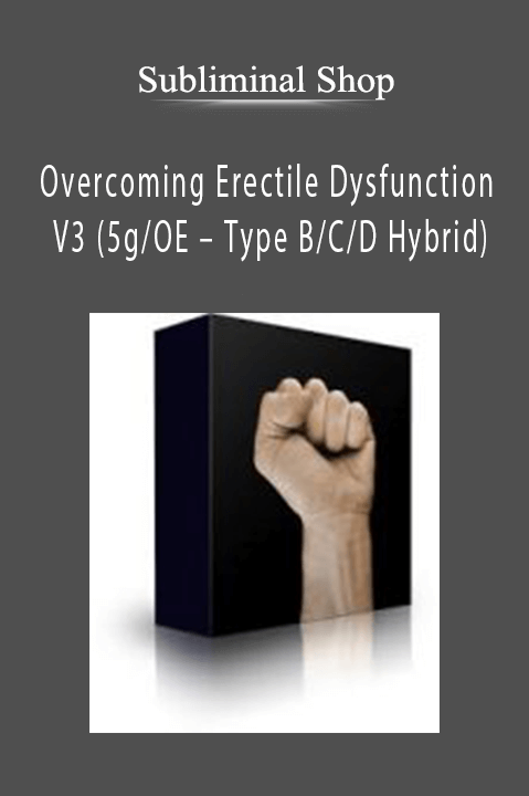 Subliminal Shop – Overcoming Erectile Dysfunction V3 (5gOE – Type BCD Hybrid)