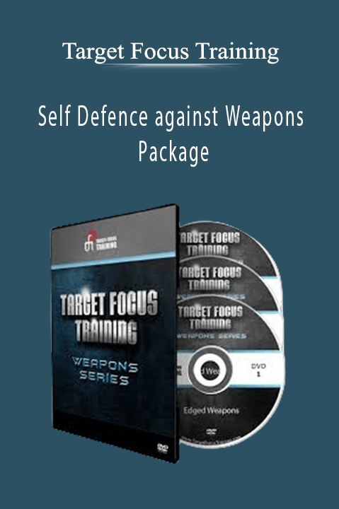 Target Focus Training – Self Defence against Weapons Package