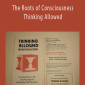 The Roots of Consciousness - Thinking Allowed