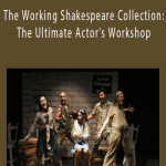 The Working Shakespeare Collection The Ultimate Actor's Workshop