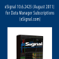 eSignal 10.6.2425 (August 2011) for Data Manager Subscriptions (eSignal.com)