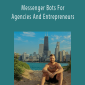Andrew Kroeze - Messenger Bots For Agencies And Entrepreneurs.