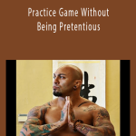 Arash Dibazar - Practice Game Without Being Pretentious.
