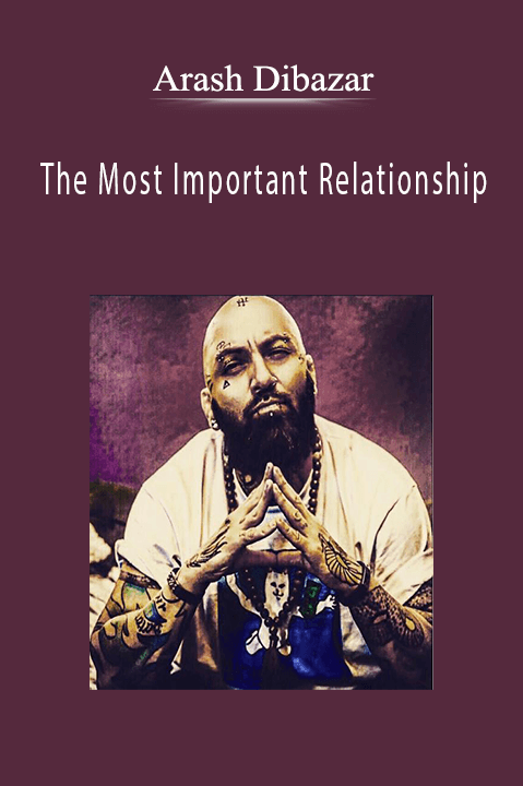 Arash Dibazar - The Most Important Relationship.