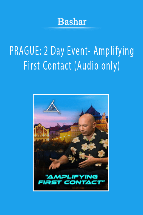 Bashar - PRAGUE 2 Day Event- Amplifying First Contact (Audio only)