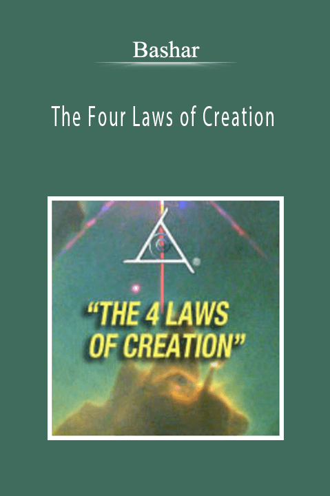 Bashar - The Four Laws of Creation