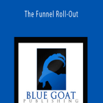 Blue Goat Publishing - The Funnel Roll-Out