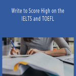 Brian Jackson - Write to Score High on the IELTS and TOEFL