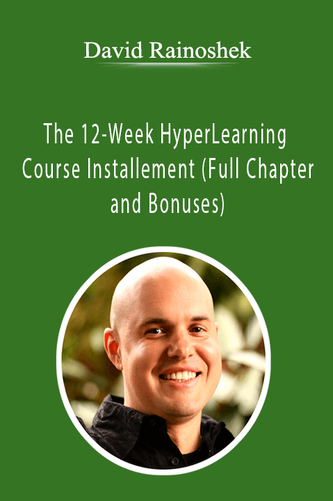 David Rainoshek - The 12-Week HyperLearning Course Installement (Full Chapter and Bonuses)