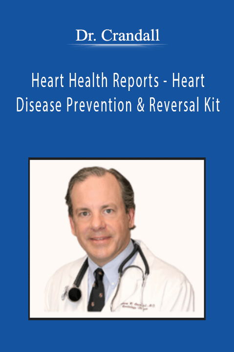 Dr. Crandall - Heart Health Reports - Heart Disease Prevention & Reversal Kit
