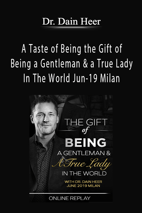 Dr. Dain Heer - A Taste of Being the Gift of Being a Gentleman & a True Lady In The World Jun-19 Milan