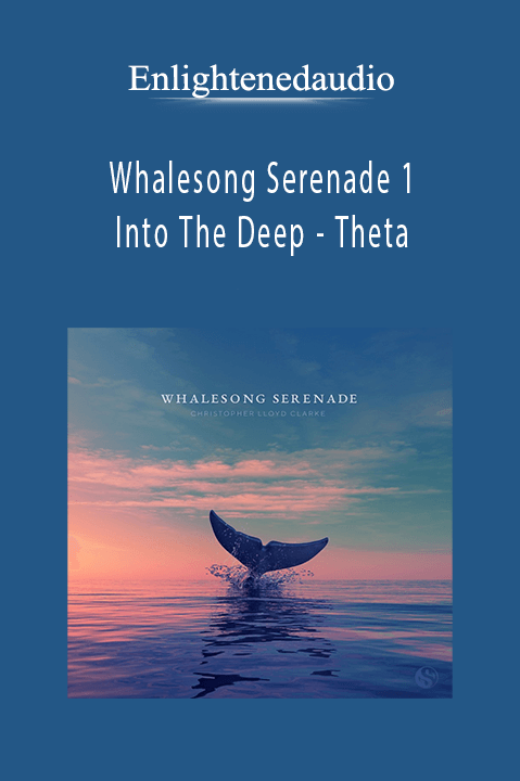 Enlightenedaudio - Whalesong Serenade 1 Into The Deep - Theta,