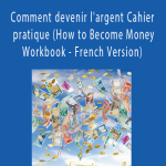 Gary M. Douglas - Comment devenir l'argent Cahier pratique (How to Become Money Workbook - French Version)