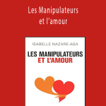 Isabelle Nazare-Aga - Les Manipulateurs et I’amour