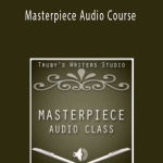 John Truby’s - Masterpiece Audio Course