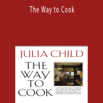 Julia Child - The Way to Cook
