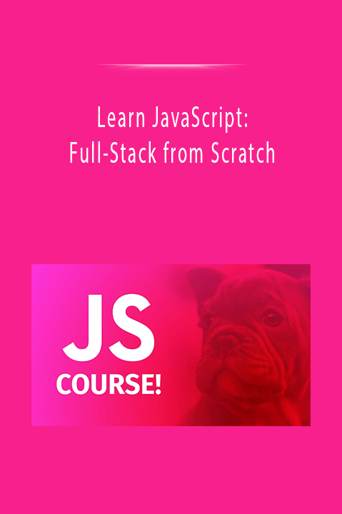 Learn JavaScript: Full-Stack from Scratch