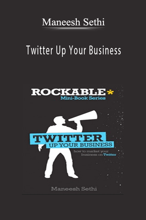 Maneesh Sethi - Twitter Up Your Business