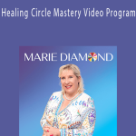 Marie Diamond - Healing Circle Mastery Video Program.