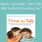Michelle MacRoy – Higgins. Cariyn Kolker – Time to Talk: What You Need to Know About You™