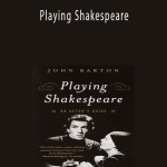 Playing Shakespeare - John Barton