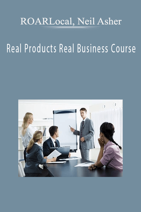 ROARLocal, Neil Asher - Real Products Real Business Course