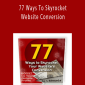 Ray Edwards - 77 Ways To Skyrocket Website Conversion