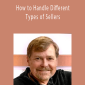 Richard Roop - How to Handle Different Types of Sellers