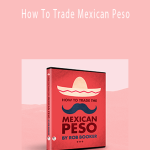 Rob Booker – How To Trade Mexican Peso