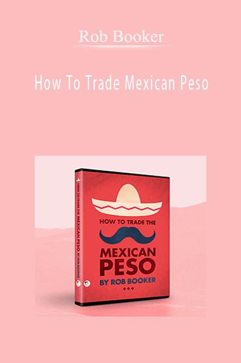 Rob Booker – How To Trade Mexican Peso