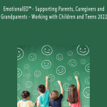 Robert Gene Smith - EmotionalED™ - Supporting Parents, Caregivers and Grandparents - Working with Children and Teens 2022