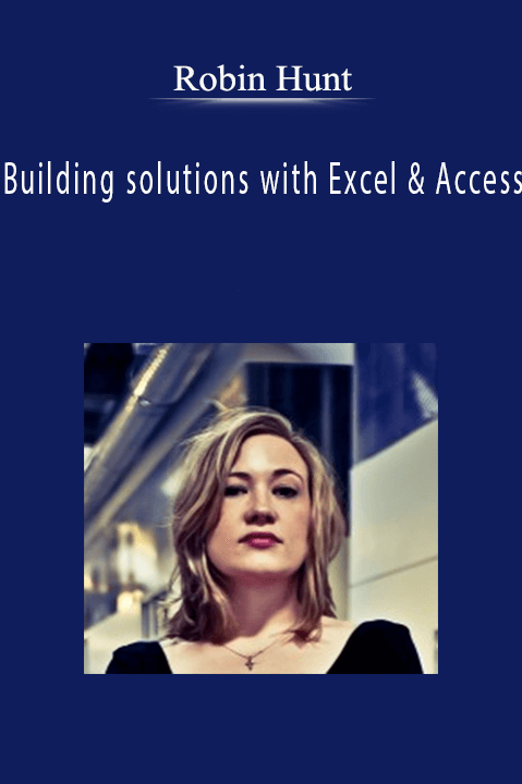 Robin Hunt - Building solutions with Excel & Access