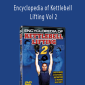 Steve Cotter Encyclopedia of Kettlebell Lifting Vol 2