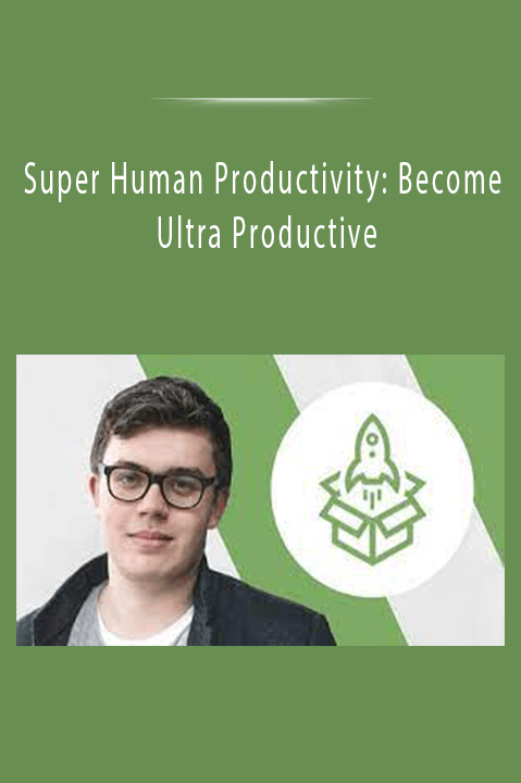 Super Human Productivity Become Ultra Productive