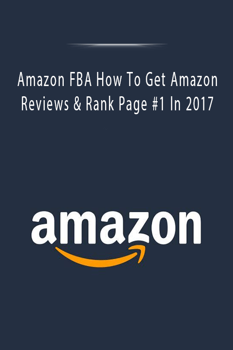 Amazon FBA How To Get Amazon Reviews & Rank Page #1 In 2017
