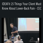 Anthony Carey - IDEAFit 25 Things Your Client Must Know About Lower-Back Pain - CEC.