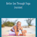 Better Sex Through Yoga (russian)