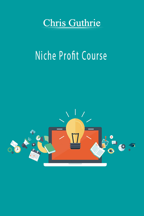 Chris Guthrie - Niche Profit Course