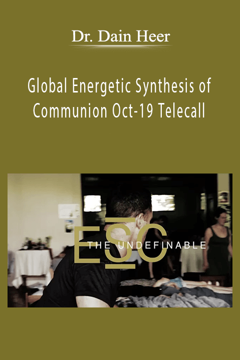 Dr. Dain Heer - Global Energetic Synthesis of Communion Oct-19 Telecall