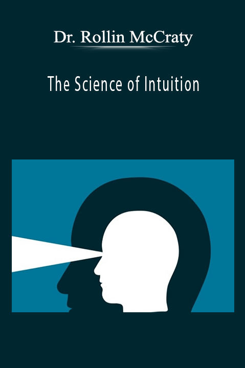 Dr. Rollin McCraty - The Science of Intuition