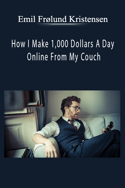 Emil Frølund Kristensen - How I Make 1,000 Dollars A Day Online From My Couch